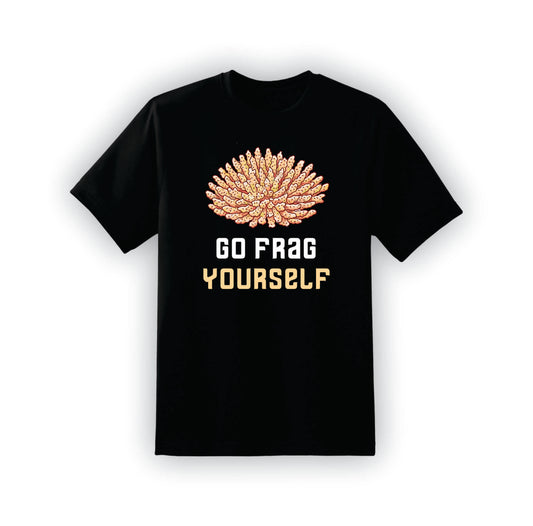 Go Frag yourself T-Shirt